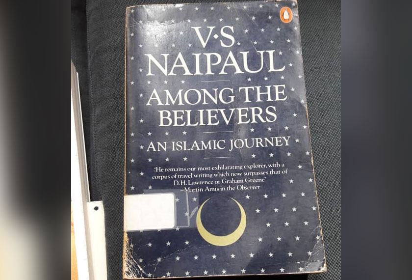 Naskhah karya VS Naipaul 'Among The Believers', yang diikuti sekuel yang membuatkan beliau datang ke Malaysia untuk menjalankan penyelidikan, hingga membawa kepada pertemuan dengan penulis - Karim Raslan.