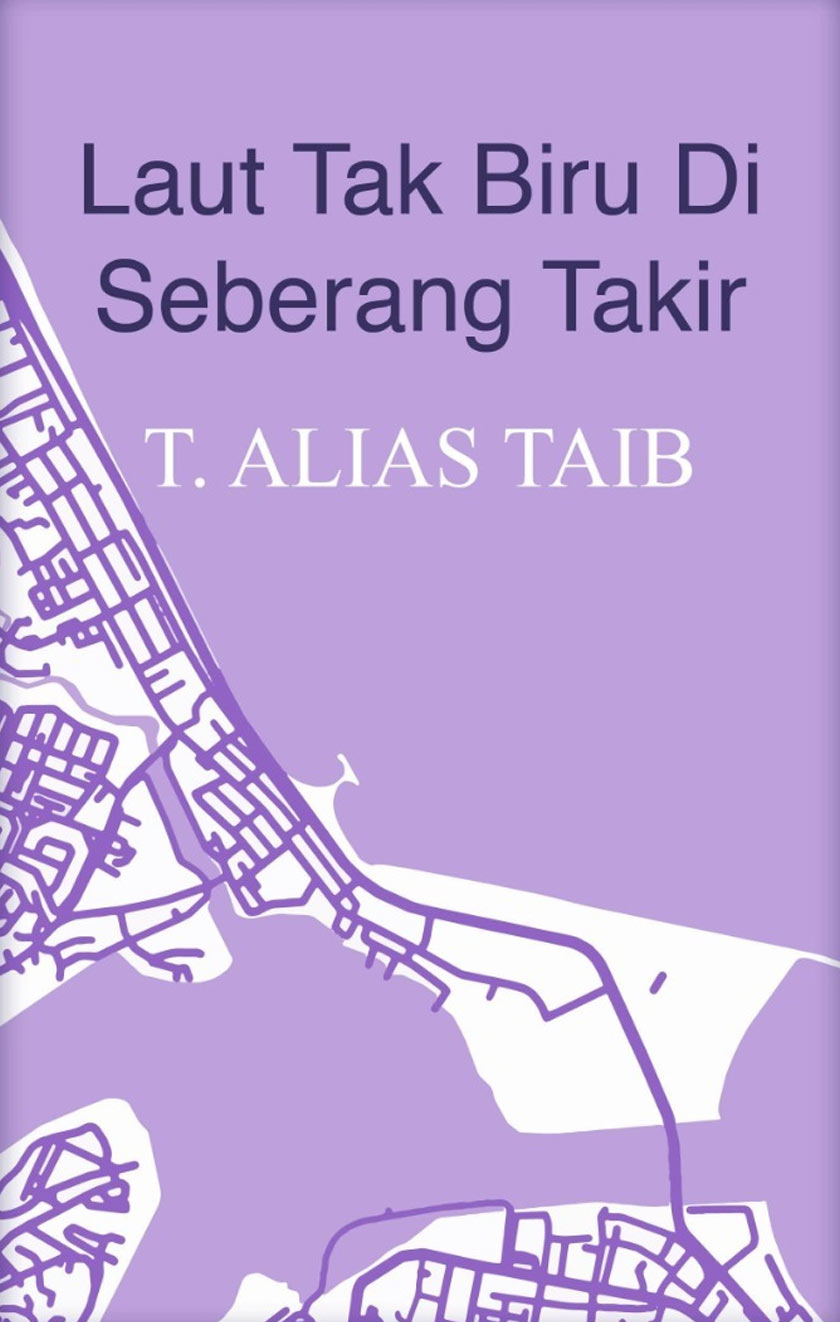 Antologi puisi T. Alias Taib yang berjudul Laut Tak Biru Di Seberang Takir diterbitkan pada tahun 1972