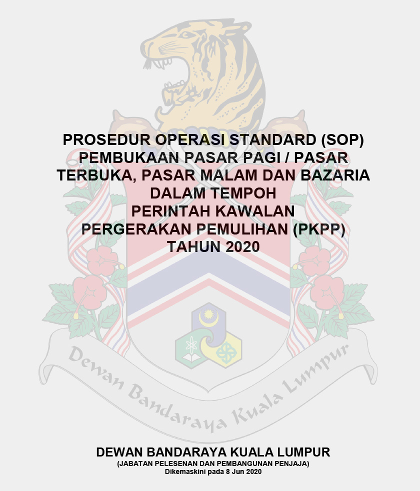PROSEDUR OPERASI STANDARD (SOP) PEMBUKAAN PASAR PAGI / PASAR TERBUKA, PASAR MALAM DAN BAZARIA DALAM TEMPOH PERINTAH KAWALAN PERGERAKAN PEMULIHAN (PKPP) TAHUN 2020.