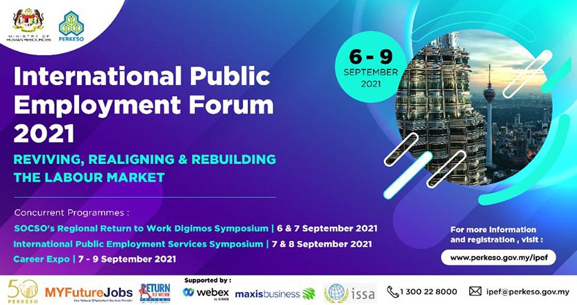 Sertai International Public Employment Forum 2021 yang dianjurkan oleh Perkeso pada 6 hingga 9 September 2021.