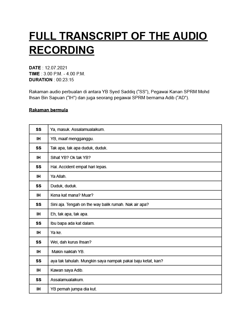 Berikut merupakan Rakaman audio perbualan di antara Ahli Parlimen Muar Syed Saddiq (“SS”), Pegawai Kanan SPRM Mohd Ihsan Bin Sapuan (“IH”) dan juga seorang pegawai SPRM bernama Adib (“AD”), pada 12 Julai, 2021.