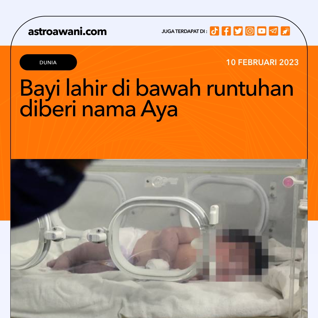 Seorang bayi yang ditemukan di bawah runtuhan akibat gempa bumi di Syria, dalam keadaan tali pusat masih melekat pada ibunya yang telah meninggal dunia telah diberikan nama Aya.