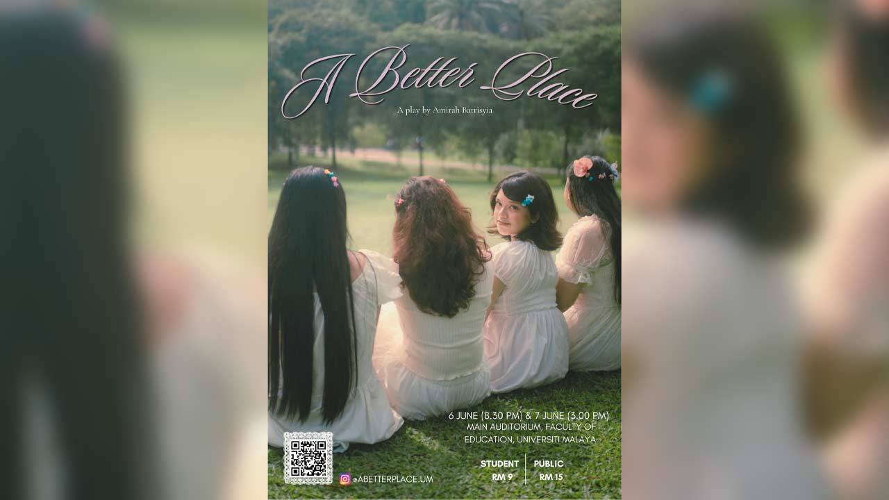 A Better Place: Teater drama-psikologi serlahkan kreativiti pelajar Fakulti Bahasa, Univeriti Malaya